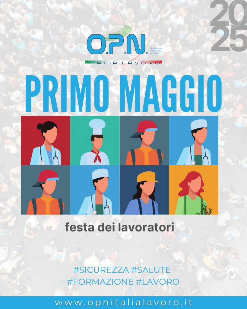Festa dei lavoratori 2025, la sicurezza sul lavoro: una priorità – OPN ...